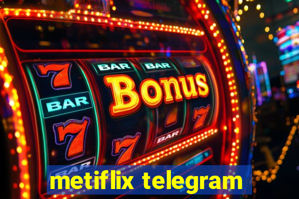 metiflix telegram